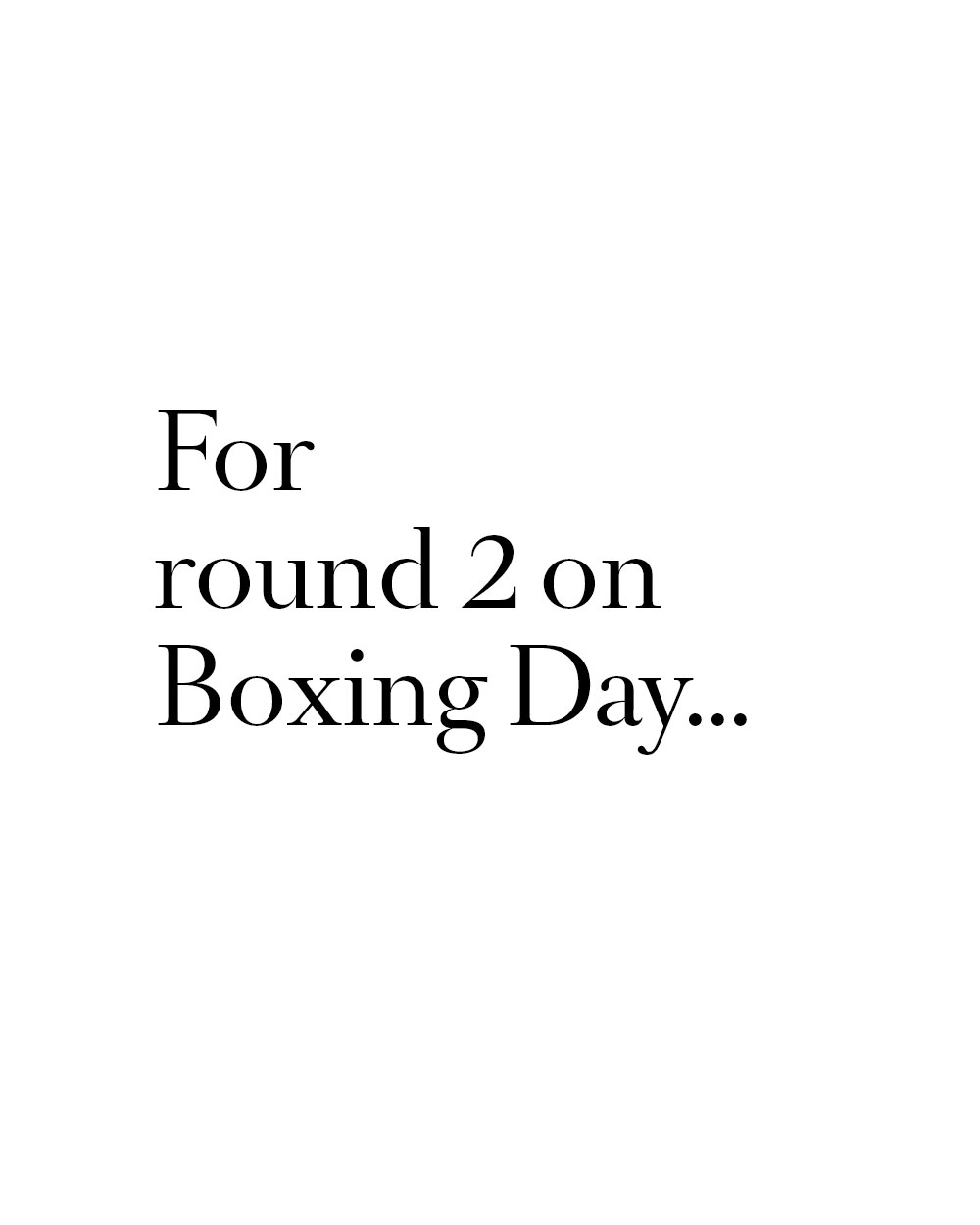 For round 2 on Boxing Day...
