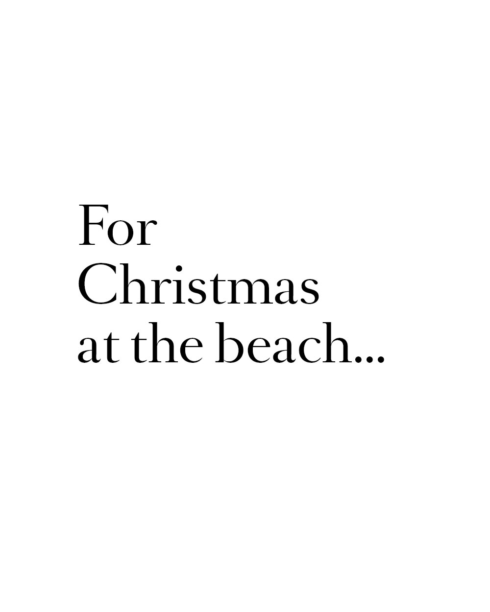 For Christmas at the beach...