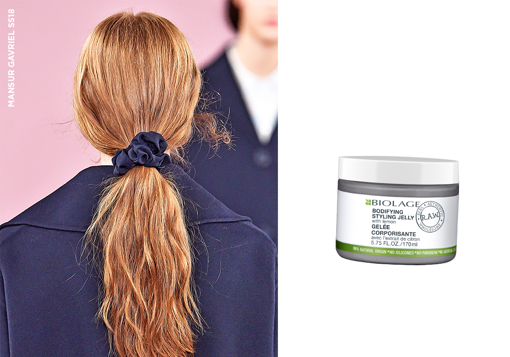The Ponytail 2.0 It’s not that ponies are anything new, but the excess of low, tousled versions on runways can’t be ignored. Undone is definitely the new done, using Matrix Biolage Raw Bodifying Styling Jelly, $49, for natural-looking lift. The key: Add a relaxed finishing touch in the form of a throwback scrunchie à la Mansur Gavriel.