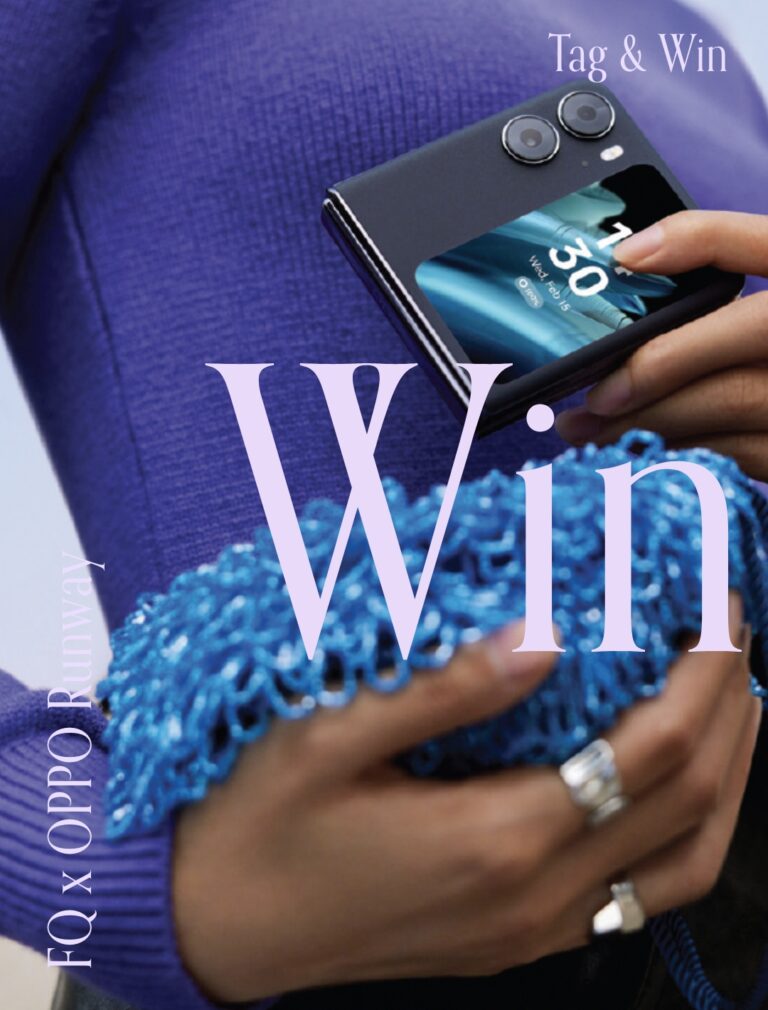 We’re giving our FQ Runway attendees a chance to take home their very own OPPO Find N2 Flip phone – this season’s must-have accessory.