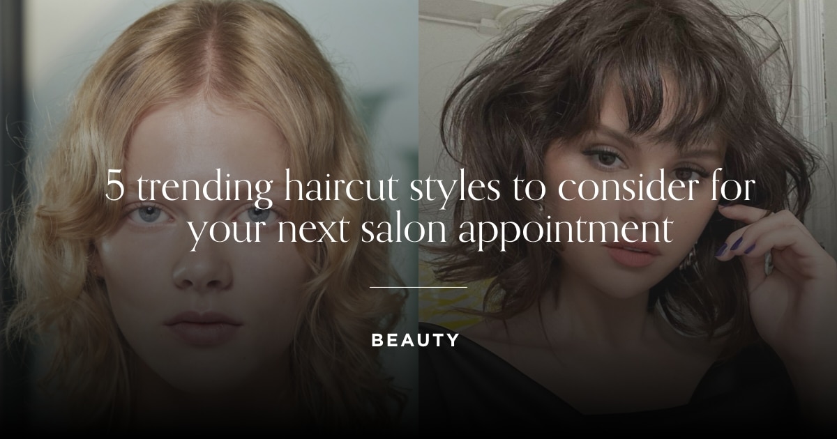 Fashion Quarterly | 5 trending haircut styles to consider for your next